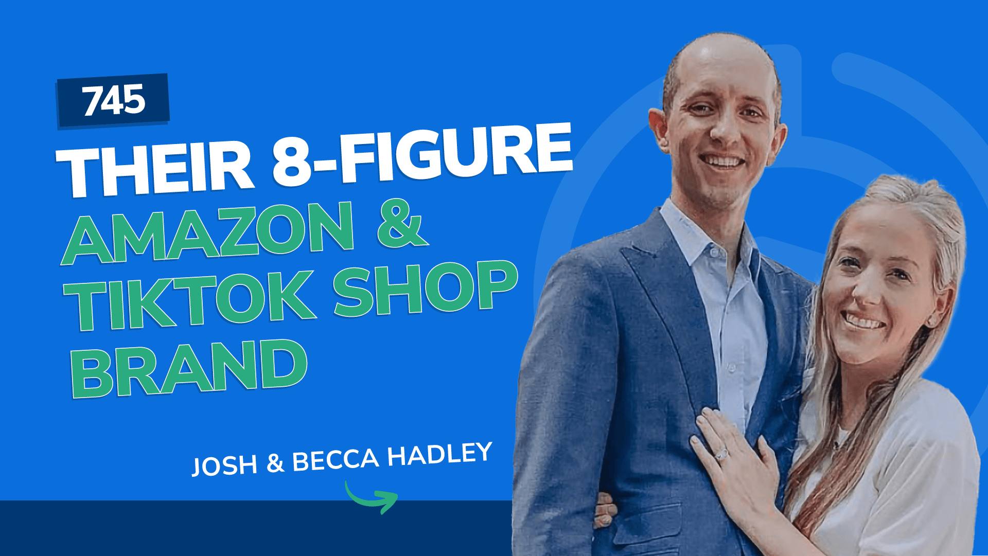#745 – Their 8-Figure Amazon & TikTok Shop Brand