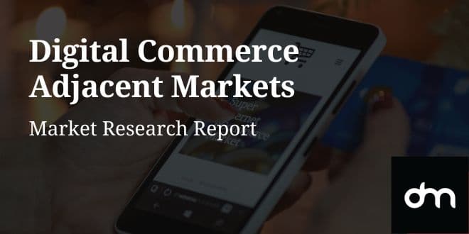 Digital Commerce Digital Marketing Statistics - Adjacent eCommerce Markets Market Research Report