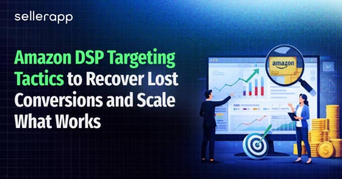 Amazon DSP Targeting Tactics to Recover Lost Conversions and Scale What Works